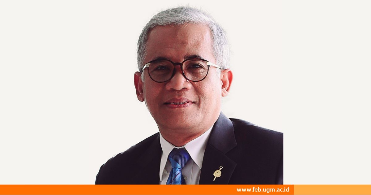 Prof. Dr. R. Agus Sartono, M.B.A. - Guru Besar FEB UGM Dorong Reorientasi Pendidikan