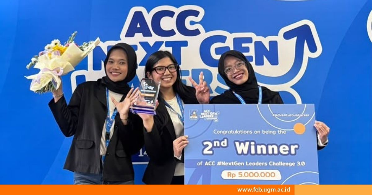 Mahasiswa FEB UGM Raih Juara 2 Kompetisi Bisnis Nasional ACC Next Gen Leader 3.0